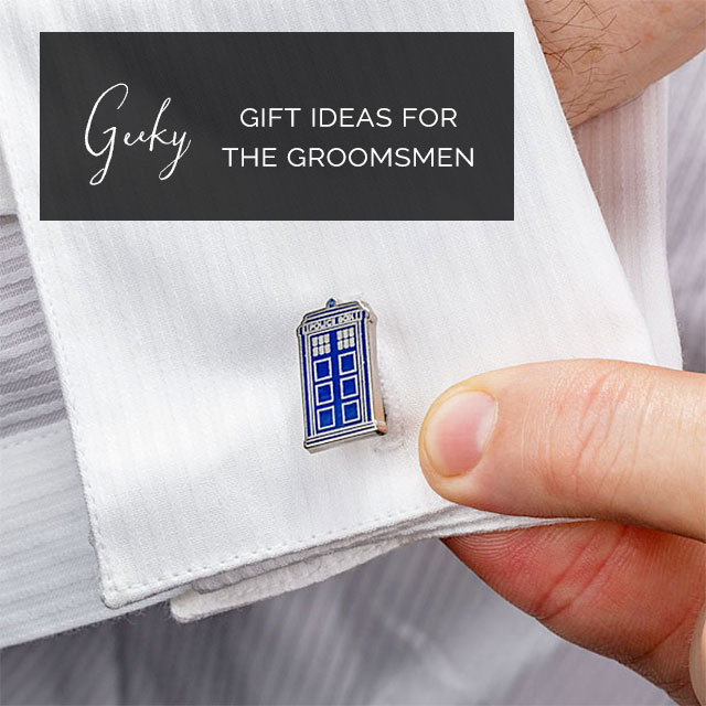 Geeky Gifts for the Groomsmen